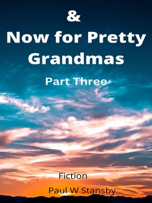 cover image of & Now for Pretty Grandmas Part Three